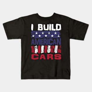 I Build American Cars Kids T-Shirt